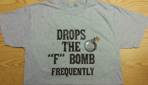 Drops the "F" Bomb Frequently T-Shirt (Size: Large)