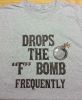 Drops the "F" Bomb Frequently T-Shirt