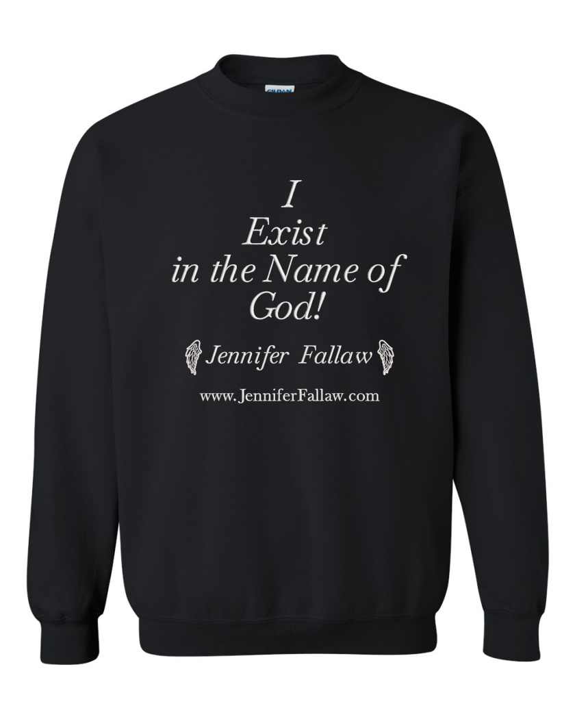 I Exist in the Name of God - Sweatshirt 8 oz (Sweatshirt 8 oz: Small, Sweatshirt 8 oz Colors: Black, Embroidery or Printed: Embroidery)