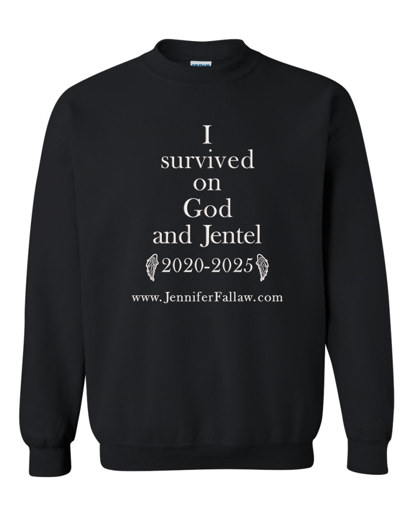 I Survived on God and Jentel 2020-2025 - Sweatshirt 8 oz (Sweatshirt 8 oz: Small, Sweatshirt 8 oz Colors: Black, Embroidery or Printed: Embroidery)