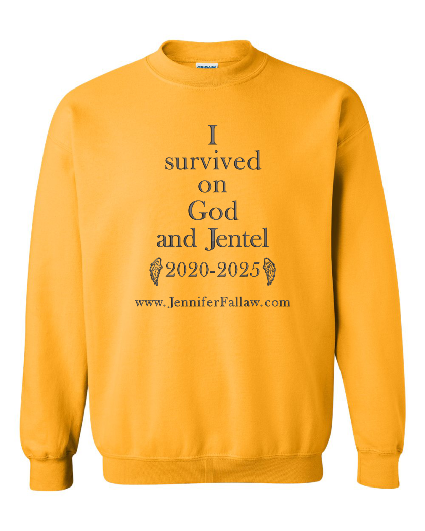 I Survived on God and Jentel 2020-2025 - Sweatshirt 8 oz (Sweatshirt 8 oz: Small, Sweatshirt 8 oz Colors: Gold, Embroidery or Printed: Embroidery)