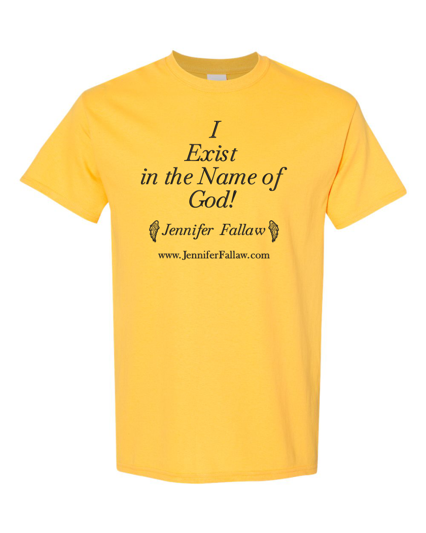 I Exist in the Name of God - Short Sleeve T-Shirt 5.3 oz (Short Sleeve T-Shirt 5.3 oz: Small, Embroidery or Printed: Embroidery, Short Sleeve T-Shirt 5.3 oz Colors: Daisy)