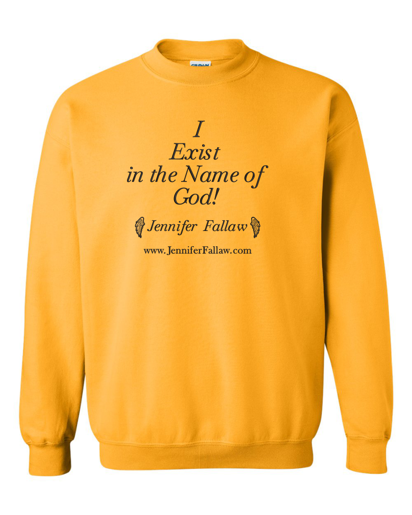 I Exist in the Name of God - Sweatshirt 8 oz (Sweatshirt 8 oz: Small, Sweatshirt 8 oz Colors: Gold, Embroidery or Printed: Embroidery)