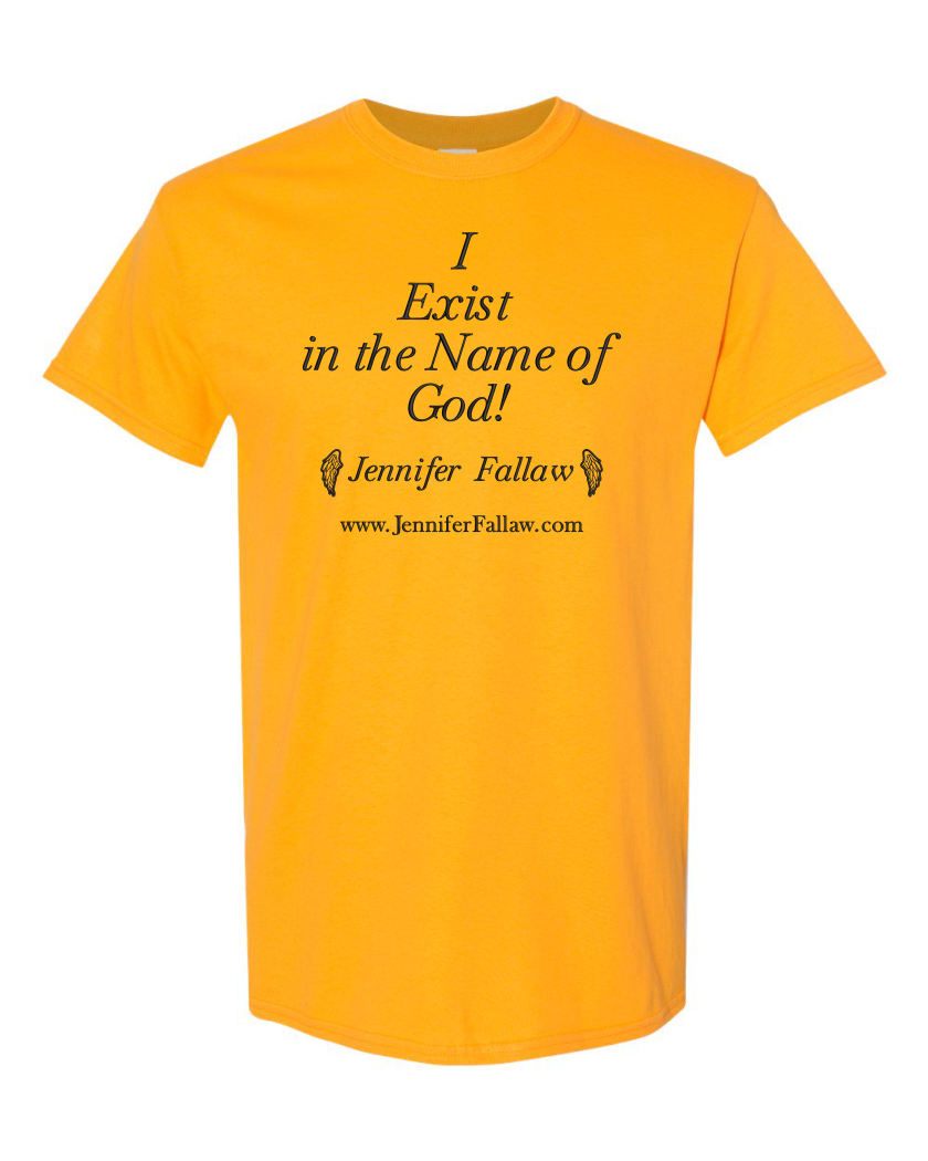 I Exist in the Name of God - Short Sleeve T-Shirt 5.3 oz (Short Sleeve T-Shirt 5.3 oz: Small, Embroidery or Printed: Embroidery, Short Sleeve T-Shirt 5.3 oz Colors: Gold)