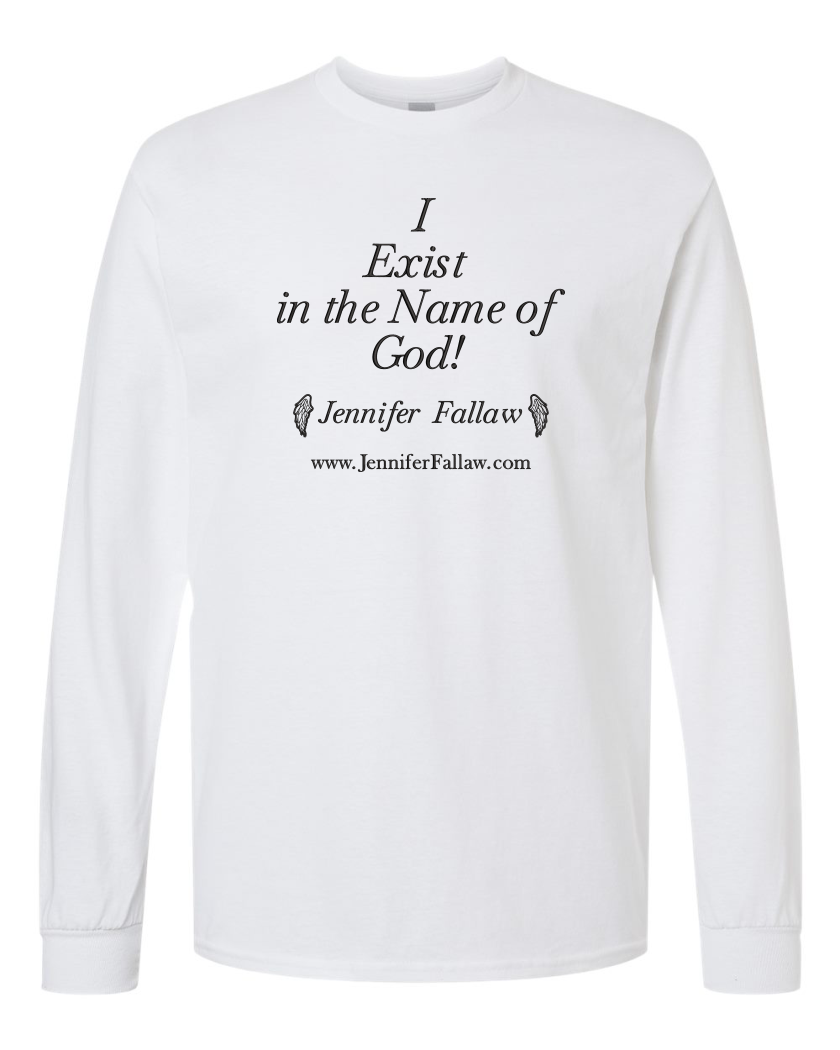 I Exist in the Name of God - Long Sleeve T-Shirt 5.3 oz (Long Sleeve T-Shirt 5.3 oz: Small, Embroidery or Printed: Embroidery, Long Sleeve T-Shirt 5.3 oz Colors: White)