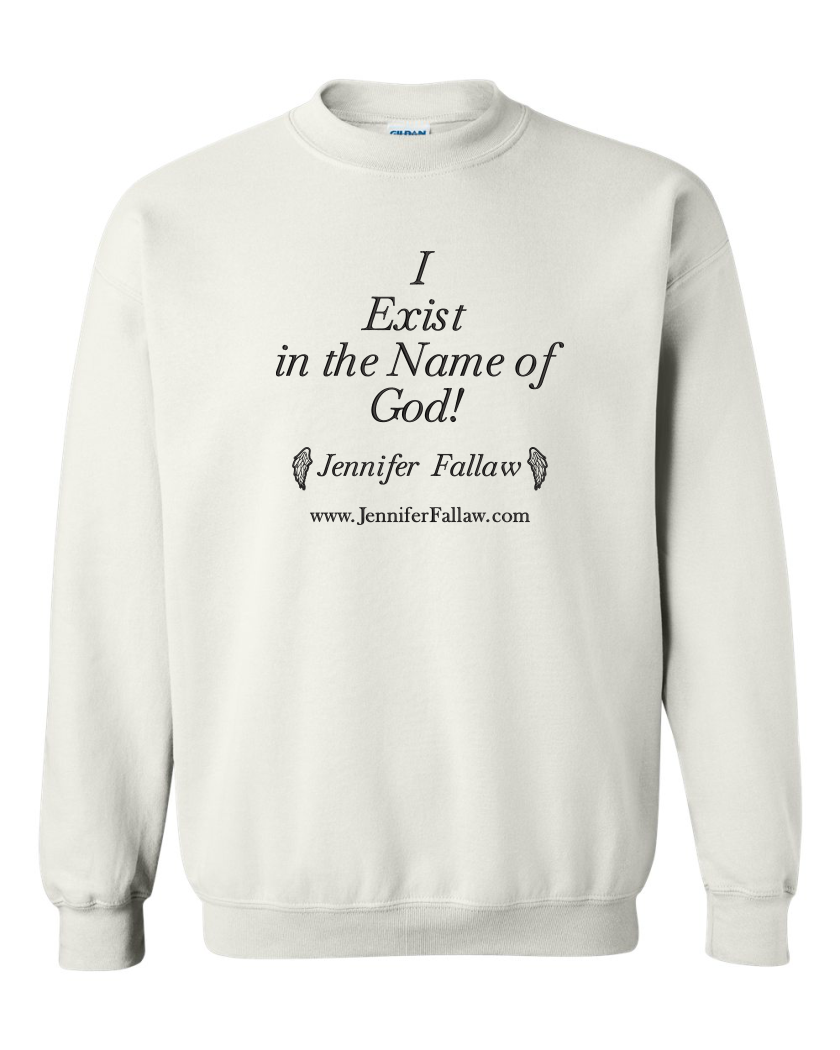 I Exist in the Name of God - Sweatshirt 8 oz (Sweatshirt 8 oz: Small, Sweatshirt 8 oz Colors: White, Embroidery or Printed: Embroidery)