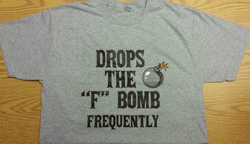 Drops the "F" Bomb Frequently T-Shirt (Size: Large)