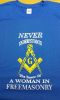 Never Underestimate the Power of a Woman In Freemasonry T-Shirt